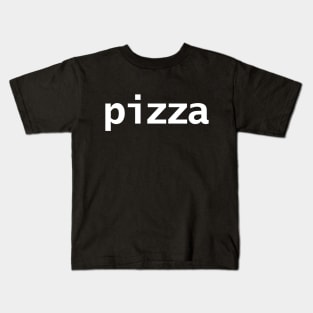 Minimal Typography Pizza White Text Kids T-Shirt